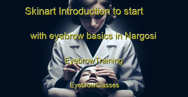 Skinart Introduction to start with eyebrow basics in Nargosi | EyebrowTraining | EyebrowClasses | SkinartTraining-Pakistan