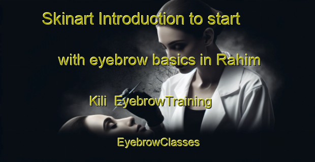 Skinart Introduction to start with eyebrow basics in Rahim Kili | EyebrowTraining | EyebrowClasses | SkinartTraining-Pakistan