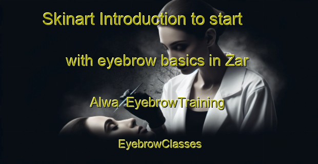 Skinart Introduction to start with eyebrow basics in Zar Alwa | EyebrowTraining | EyebrowClasses | SkinartTraining-Pakistan