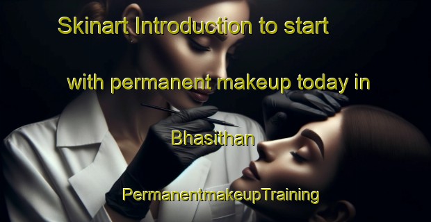 Skinart Introduction to start with permanent makeup today in Bhasithan | PermanentmakeupTraining | PermanentmakeupClasses | SkinartTraining-Pakistan