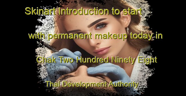Skinart Introduction to start with permanent makeup today in Chak Two Hundred Ninety Eight Thal Development Authority | PermanentmakeupTraining | PermanentmakeupClasses | SkinartTraining-Pakistan