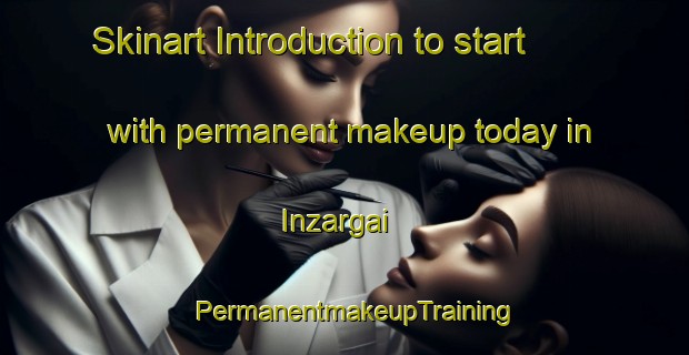 Skinart Introduction to start with permanent makeup today in Inzargai | PermanentmakeupTraining | PermanentmakeupClasses | SkinartTraining-Pakistan