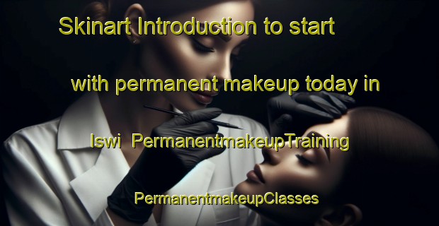 Skinart Introduction to start with permanent makeup today in Iswi | PermanentmakeupTraining | PermanentmakeupClasses | SkinartTraining-Pakistan