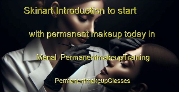 Skinart Introduction to start with permanent makeup today in Manal | PermanentmakeupTraining | PermanentmakeupClasses | SkinartTraining-Pakistan