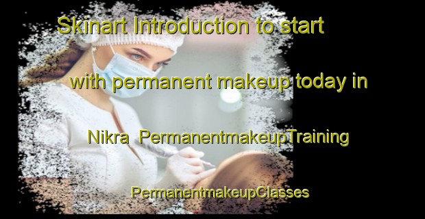 Skinart Introduction to start with permanent makeup today in Nikra | PermanentmakeupTraining | PermanentmakeupClasses | SkinartTraining-Pakistan