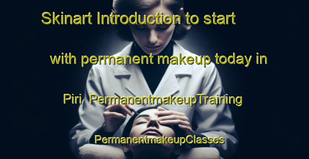 Skinart Introduction to start with permanent makeup today in Piri | PermanentmakeupTraining | PermanentmakeupClasses | SkinartTraining-Pakistan