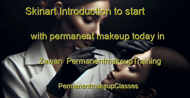 Skinart Introduction to start with permanent makeup today in Zawan | PermanentmakeupTraining | PermanentmakeupClasses | SkinartTraining-Pakistan