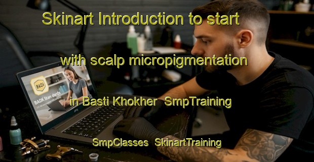 Skinart Introduction to start with scalp micropigmentation in Basti Khokher | SmpTraining | SmpClasses | SkinartTraining-Pakistan