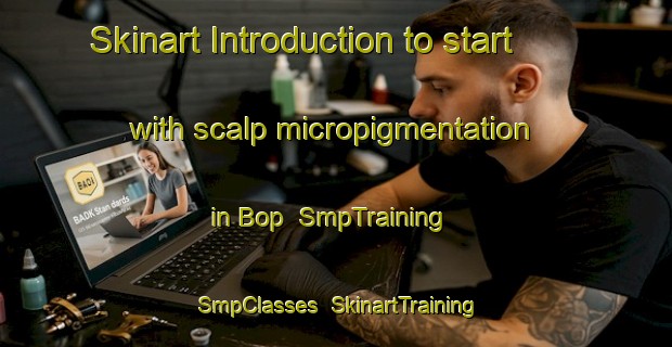 Skinart Introduction to start with scalp micropigmentation in Bop | SmpTraining | SmpClasses | SkinartTraining-Pakistan