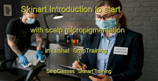 Skinart Introduction to start with scalp micropigmentation in Lashat | SmpTraining | SmpClasses | SkinartTraining-Pakistan