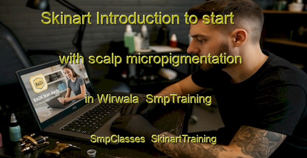 Skinart Introduction to start with scalp micropigmentation in Wirwala | SmpTraining | SmpClasses | SkinartTraining-Pakistan