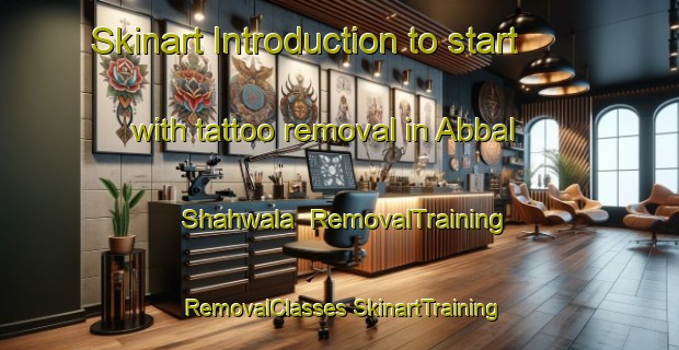 Skinart Introduction to start with tattoo removal in Abbal Shahwala | #RemovalTraining #RemovalClasses #SkinartTraining-Pakistan