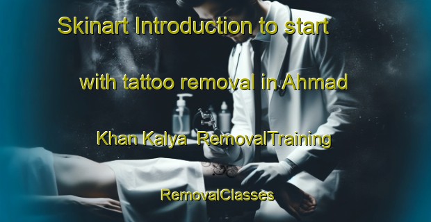 Skinart Introduction to start with tattoo removal in Ahmad Khan Kalya | RemovalTraining | RemovalClasses | SkinartTraining-Pakistan