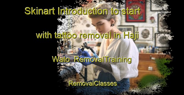 Skinart Introduction to start with tattoo removal in Haji Wato | RemovalTraining | RemovalClasses | SkinartTraining-Pakistan