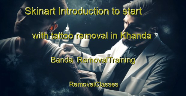 Skinart Introduction to start with tattoo removal in Khanda Banda | RemovalTraining | RemovalClasses | SkinartTraining-Pakistan