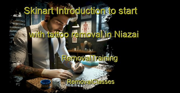 Skinart Introduction to start with tattoo removal in Niazai | RemovalTraining | RemovalClasses | SkinartTraining-Pakistan