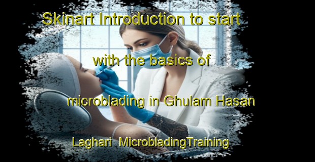 Skinart Introduction to start with the basics of microblading in Ghulam Hasan Laghari | MicrobladingTraining | MicrobladingClasses | SkinartTraining-Pakistan