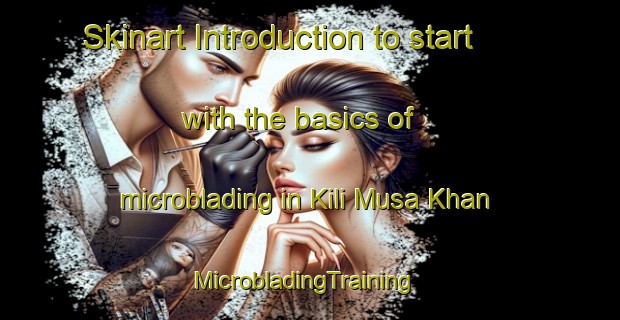 Skinart Introduction to start with the basics of microblading in Kili Musa Khan | MicrobladingTraining | MicrobladingClasses | SkinartTraining-Pakistan