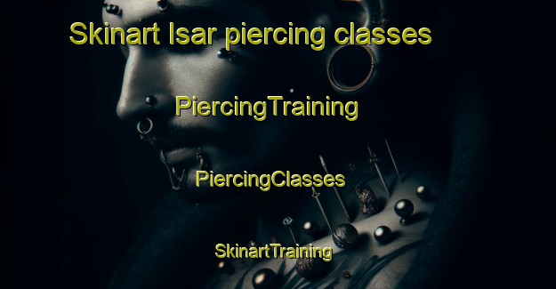 Skinart Isar piercing classes | PiercingTraining | PiercingClasses | SkinartTraining-Pakistan