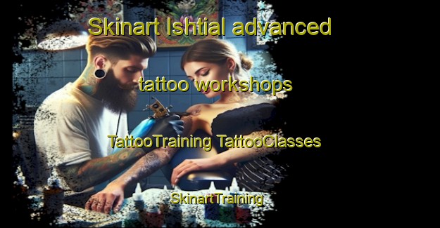 Skinart Ishtial advanced tattoo workshops | #TattooTraining #TattooClasses #SkinartTraining-Pakistan