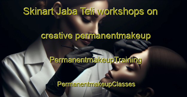 Skinart Jaba Teli workshops on creative permanentmakeup | PermanentmakeupTraining | PermanentmakeupClasses | SkinartTraining-Pakistan