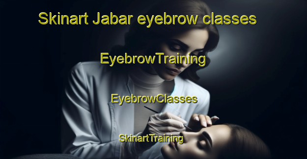 Skinart Jabar eyebrow classes | EyebrowTraining | EyebrowClasses | SkinartTraining-Pakistan
