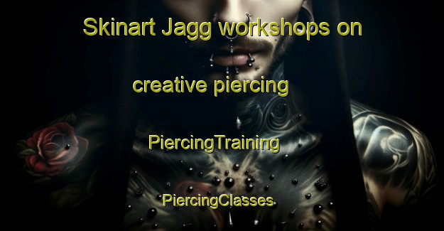 Skinart Jagg workshops on creative piercing | PiercingTraining | PiercingClasses | SkinartTraining-Pakistan