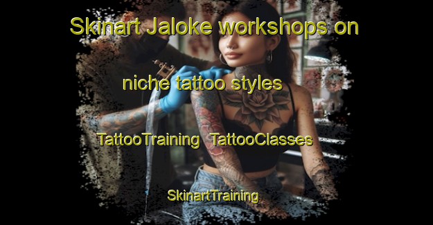 Skinart Jaloke workshops on niche tattoo styles | TattooTraining | TattooClasses | SkinartTraining-Pakistan