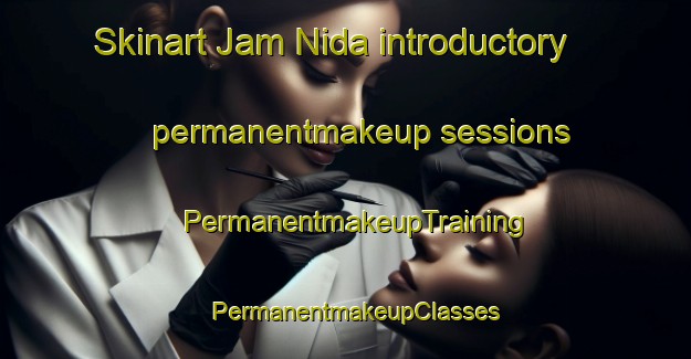 Skinart Jam Nida introductory permanentmakeup sessions | PermanentmakeupTraining | PermanentmakeupClasses | SkinartTraining-Pakistan