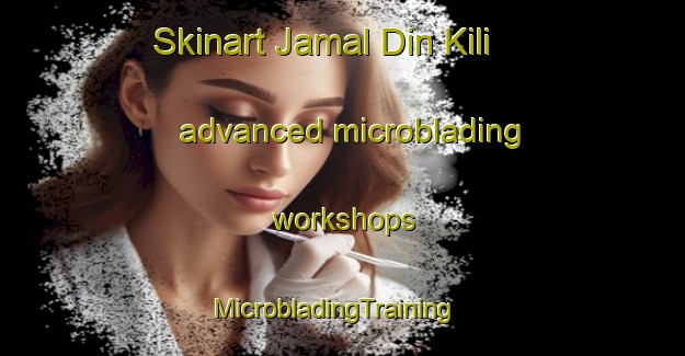 Skinart Jamal Din Kili advanced microblading workshops | MicrobladingTraining | MicrobladingClasses | SkinartTraining-Pakistan