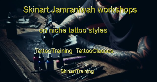 Skinart Jamraniwah workshops on niche tattoo styles | TattooTraining | TattooClasses | SkinartTraining-Pakistan