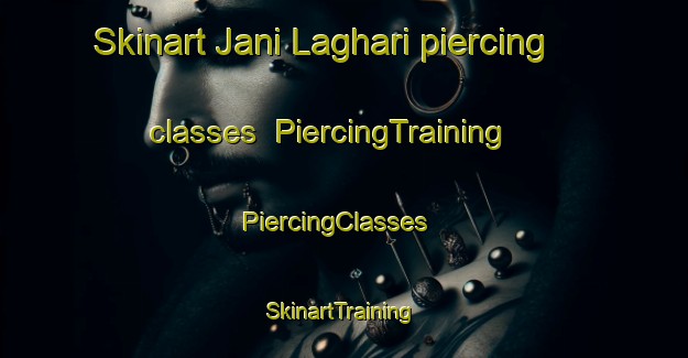 Skinart Jani Laghari piercing classes | PiercingTraining | PiercingClasses | SkinartTraining-Pakistan