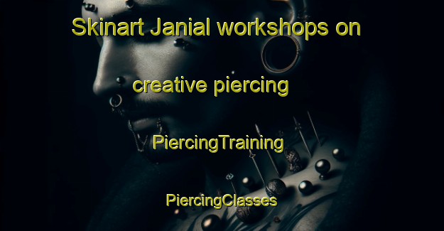 Skinart Janial workshops on creative piercing | #PiercingTraining #PiercingClasses #SkinartTraining-Pakistan