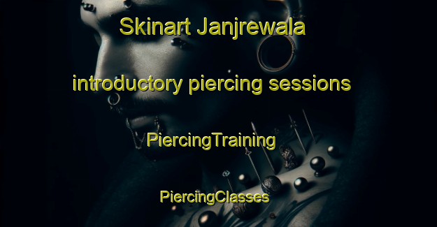 Skinart Janjrewala introductory piercing sessions | PiercingTraining | PiercingClasses | SkinartTraining-Pakistan