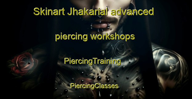 Skinart Jhakarial advanced piercing workshops | PiercingTraining | PiercingClasses | SkinartTraining-Pakistan