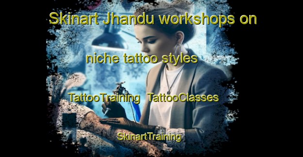 Skinart Jhandu workshops on niche tattoo styles | TattooTraining | TattooClasses | SkinartTraining-Pakistan
