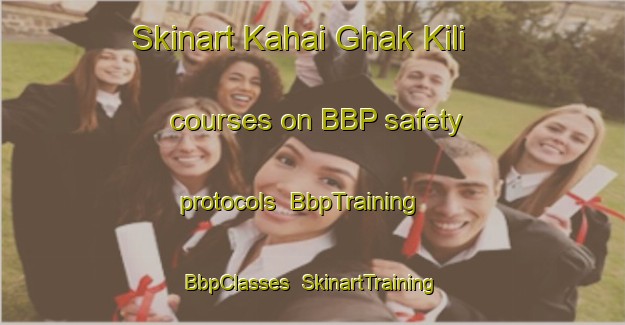 Skinart Kahai Ghak Kili courses on BBP safety protocols | BbpTraining | BbpClasses | SkinartTraining-Pakistan