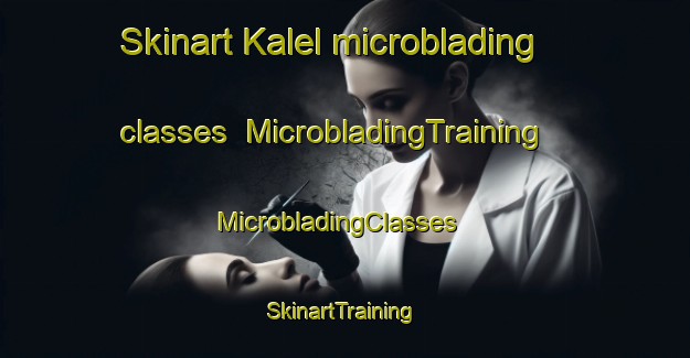 Skinart Kalel microblading classes | MicrobladingTraining | MicrobladingClasses | SkinartTraining-Pakistan