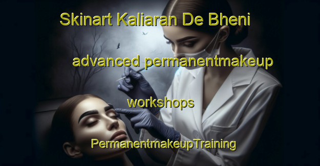 Skinart Kaliaran De Bheni advanced permanentmakeup workshops | PermanentmakeupTraining | PermanentmakeupClasses | SkinartTraining-Pakistan