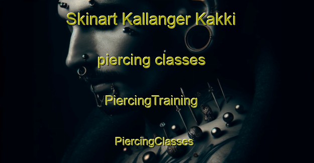 Skinart Kallanger Kakki piercing classes | PiercingTraining | PiercingClasses | SkinartTraining-Pakistan