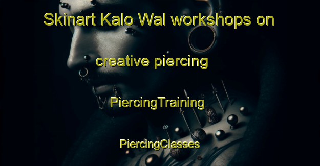 Skinart Kalo Wal workshops on creative piercing | #PiercingTraining #PiercingClasses #SkinartTraining-Pakistan