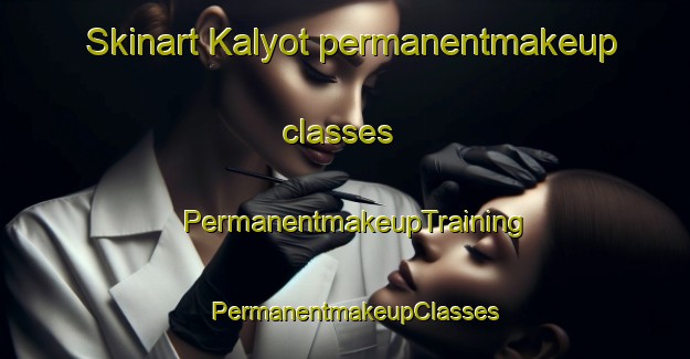 Skinart Kalyot permanentmakeup classes | PermanentmakeupTraining | PermanentmakeupClasses | SkinartTraining-Pakistan