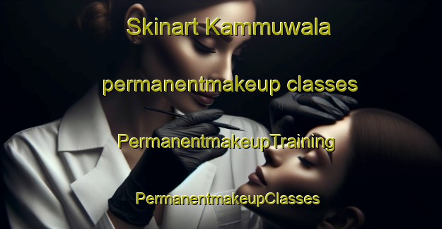 Skinart Kammuwala permanentmakeup classes | PermanentmakeupTraining | PermanentmakeupClasses | SkinartTraining-Pakistan