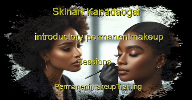 Skinart Kanadaogai introductory permanentmakeup sessions | PermanentmakeupTraining | PermanentmakeupClasses | SkinartTraining-Pakistan