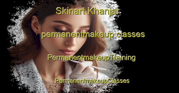 Skinart Khanjar permanentmakeup classes | PermanentmakeupTraining | PermanentmakeupClasses | SkinartTraining-Pakistan