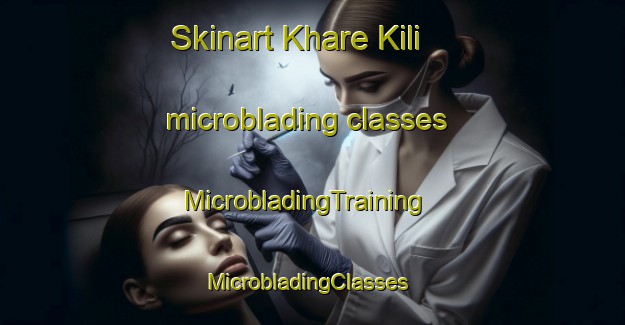Skinart Khare Kili microblading classes | MicrobladingTraining | MicrobladingClasses | SkinartTraining-Pakistan