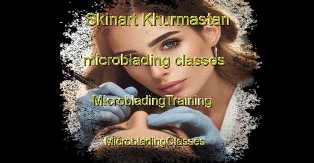 Skinart Khurmastan microblading classes | MicrobladingTraining | MicrobladingClasses | SkinartTraining-Pakistan