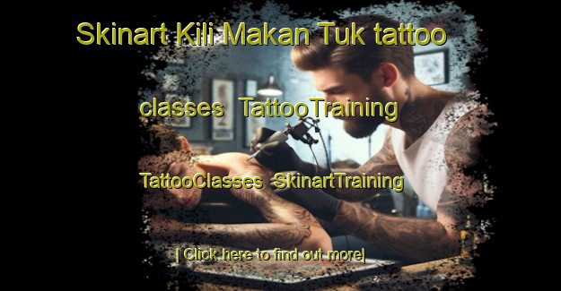 Skinart Kili Makan Tuk tattoo classes | TattooTraining | TattooClasses | SkinartTraining-Pakistan