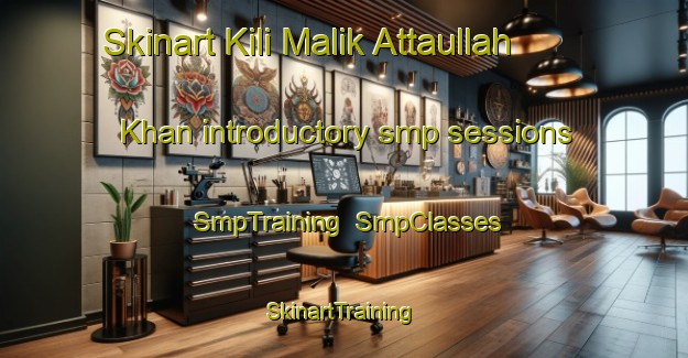 Skinart Kili Malik Attaullah Khan introductory smp sessions | SmpTraining | SmpClasses | SkinartTraining-Pakistan