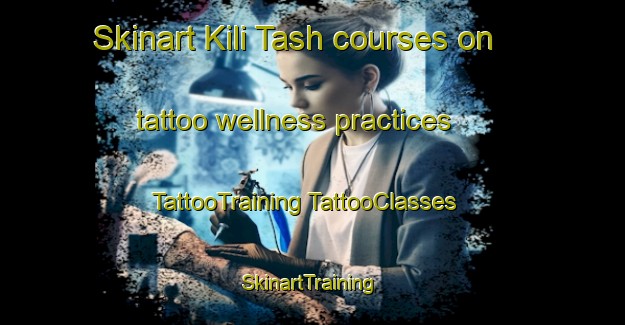 Skinart Kili Tash courses on tattoo wellness practices | #TattooTraining #TattooClasses #SkinartTraining-Pakistan